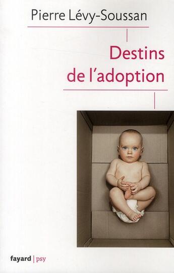 Couverture du livre « Destins de l'adoption » de Patrice Huerre et Pierre Levy-Soussan aux éditions Fayard