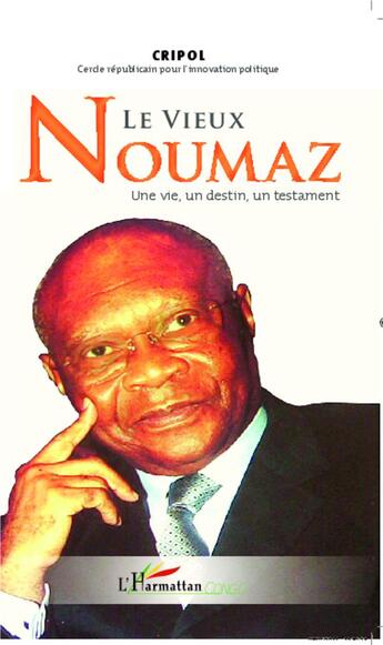 Couverture du livre « Le vieux Noumaz ; une vie, un destin, un testament » de  aux éditions L'harmattan
