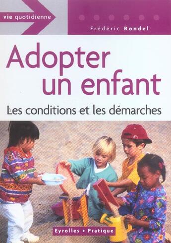 Couverture du livre « Adopter un enfant les conditions et les demarches » de Frederic Rondel aux éditions Organisation
