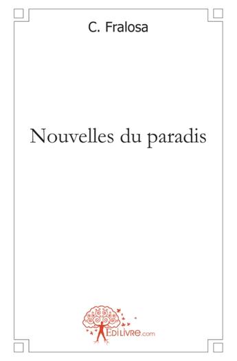 Couverture du livre « Nouvelles du paradis » de C. Fralosa aux éditions Edilivre