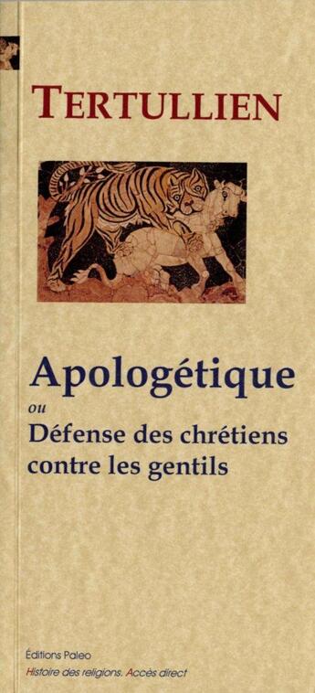 Couverture du livre « Apologétique, ou défense des chrétiens contre les gentils » de Tertullien aux éditions Paleo