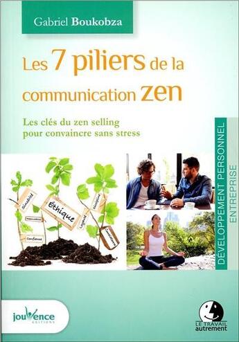 Couverture du livre « Les 7 piliers de la communication zen ; les clés du zen selling pour convaincre sans stress » de Gabriel Boukobza aux éditions Jouvence