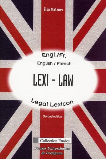 Couverture du livre « Lexil-law ; legal lexicon / lexi-loi ; lexique juridique (2e édition) » de Elsa Matzner aux éditions Pu De Perpignan