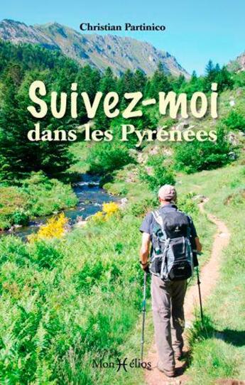 Couverture du livre « Suivez-moi dans les Pyrénées » de Christian Partinico aux éditions Monhelios