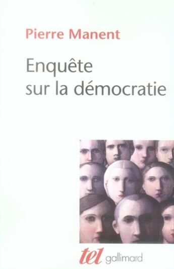 Couverture du livre « Enquête sur la démocratie » de Pierre Manent aux éditions Gallimard