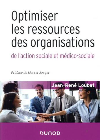 Couverture du livre « Optimiser les ressources des organisations de l'action sociale et médico-sociale » de Jean-Rene Loubat aux éditions Dunod