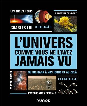 Couverture du livre « L'univers comme vous ne l'avez jamais vu : du big bang à nos jours et au-delà » de Charles Liu aux éditions Dunod