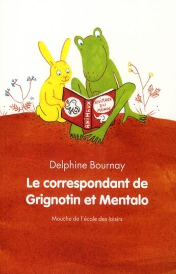 Couverture du livre « Le correspondant de Grignotin et Mentalo » de Delphine Bournay aux éditions Ecole Des Loisirs