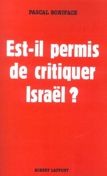 Couverture du livre « Est-il permis de critiquer Israel ? » de Pascal Boniface aux éditions Robert Laffont
