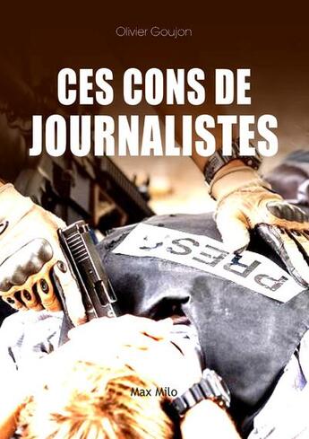 Couverture du livre « Ces cons de journalistes » de Olivier Goujon aux éditions Max Milo