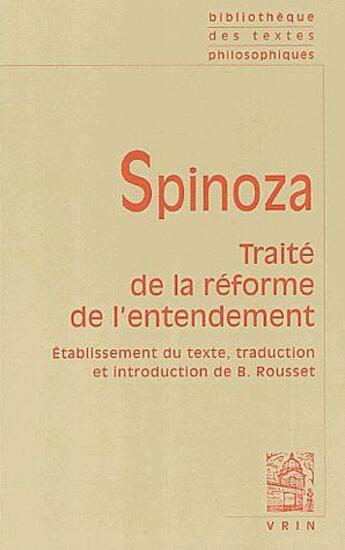 Couverture du livre « Traité de la réforme de l'entendement ; établissement du texte, traduction et introduction de B. Rousset » de Baruch Spinoza aux éditions Vrin