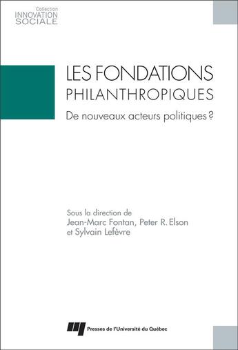 Couverture du livre « Les fondations philanthropiques ; de nouveaux acteurs politiques ? » de Jean-Marc Fontan aux éditions Pu De Quebec