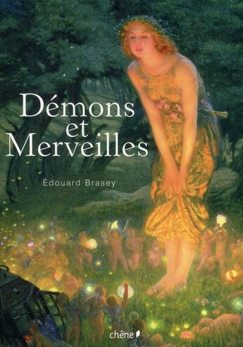 Couverture du livre « Démons et merveilles » de Edouard Brasey aux éditions Chene