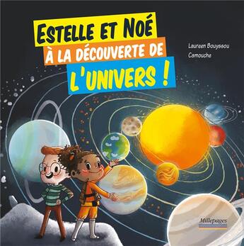 Couverture du livre « Estelle et Noé ; à la découverte de l'univers ! » de Laureen Bouyssou et Camouche aux éditions Millepages