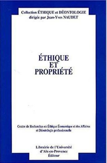 Couverture du livre « Éthique et propriété » de Jean-Yves Naudet aux éditions Eyrolles
