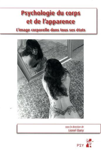 Couverture du livre « Psychologie du corps et de l'apparence ; l'image corporelle dans tous ses états » de Lionel Dany aux éditions Pu De Provence