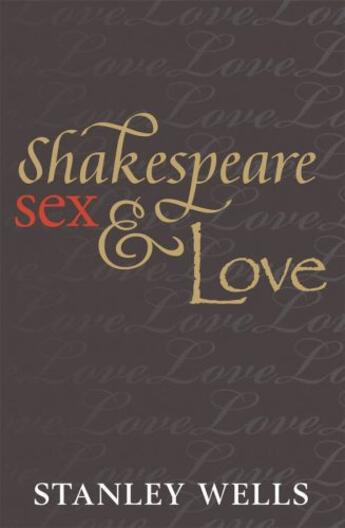 Couverture du livre « Shakespeare, Sex, and Love » de Stanley Wells aux éditions Oup Oxford