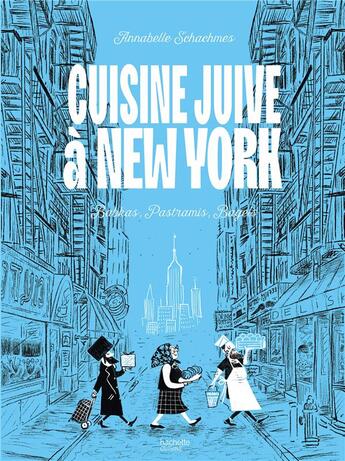 Couverture du livre « Cuisine juive à New York : babkas, pastramis, bagels » de Annabelle Schachmes aux éditions Hachette Pratique