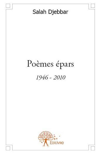 Couverture du livre « Poèmes épars » de Salah Djebbar aux éditions Edilivre
