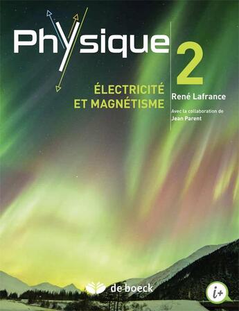 Couverture du livre « Physique Tome 2 ; électricité et magnétisme » de Jean Parent et Rene Lafrance aux éditions De Boeck Superieur
