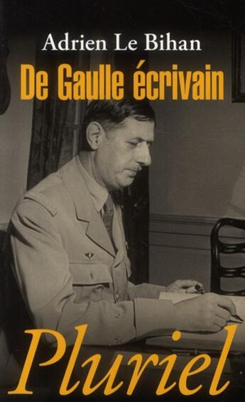 Couverture du livre « De Gaulle écrivain » de Adrien Le Bihan aux éditions Pluriel