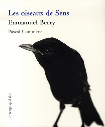 Couverture du livre « Les oiseaux de sens » de Emmanuel Berry et Pascal Commère aux éditions Le Temps Qu'il Fait