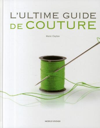 Couverture du livre « L'ultime guide de couture » de Marie Clayton aux éditions Modus Vivendi
