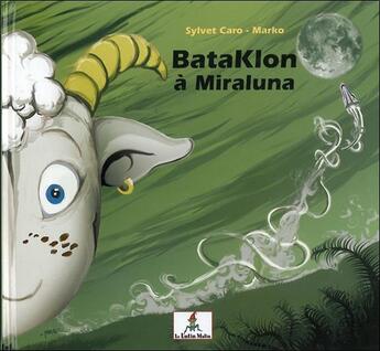 Couverture du livre « Bataklon à Miraluna » de Sylvet Caro & Marko aux éditions Le Lutin Malin