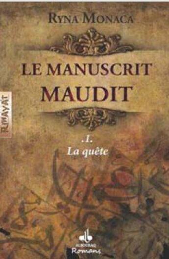 Couverture du livre « Le manuscrit maudit t.1 ; la quête » de Ryna Monaca aux éditions Albouraq