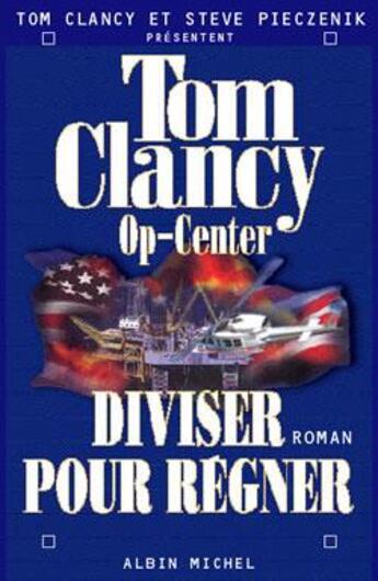 Couverture du livre « Op-center Tome 7 : diviser pour régner » de Tom Clancy et Steve Pieczenik aux éditions Albin Michel