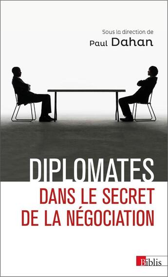 Couverture du livre « Diplomates ; dans le secret de la négociation » de Paul Dahan aux éditions Cnrs