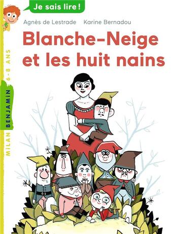 Couverture du livre « Blanche Neige et les huit nains » de Agnes De Lestrade et Mylene Rigaudie aux éditions Milan