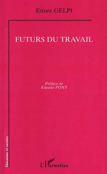 Couverture du livre « Futurs du travail » de Ettore Gelpi aux éditions L'harmattan