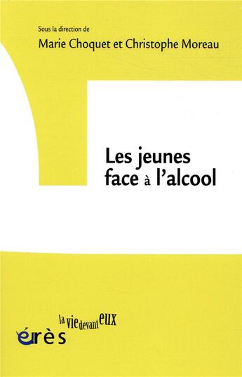 Couverture du livre « Les jeunes face à l'alcool » de Marie Choquet et Christophe Moreau aux éditions Eres