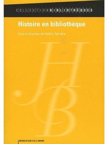 Couverture du livre « Histoire en bibliothèque » de Valerie Tesniere aux éditions Electre