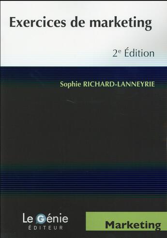 Couverture du livre « Exercices de marketing ; livre de l'élève (2e édition) » de Sophie Richard-Lanneyrie aux éditions Genie Des Glaciers