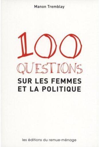 Couverture du livre « 100 questions sur les femmes et la politique » de Manon Tremblay aux éditions Remue Menage