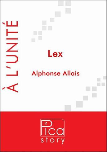 Couverture du livre « Lex » de Alphonse Allais aux éditions Pica Story