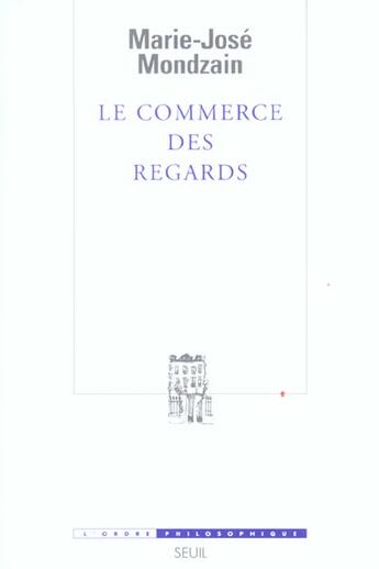 Couverture du livre « Le commerce des regards » de Marie-Jose Mondzain aux éditions Seuil