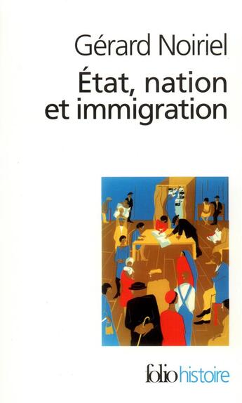 Couverture du livre « État, nation et immigration : Vers une histoire du pouvoir » de Gerard Noiriel aux éditions Folio