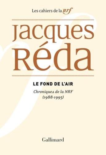 Couverture du livre « Les cahiers de la NRF ; le fond de l'air » de Jacques Reda aux éditions Gallimard