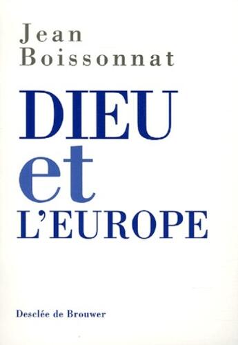 Couverture du livre « Dieu et l'Europe » de Jean Boissonnant aux éditions Desclee De Brouwer