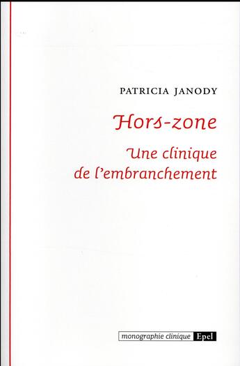 Couverture du livre « Hors. zone. une clinique de l'embranchement » de Patricia Janody aux éditions Epel