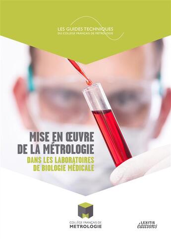 Couverture du livre « Mise en oeuvre de la métrologie dans les laboratoires de biologie médicale » de  aux éditions Lexitis