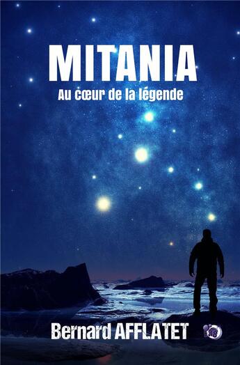 Couverture du livre « Mitania : au coeur de la légende » de Afflatet Bernard aux éditions Editions Du 38