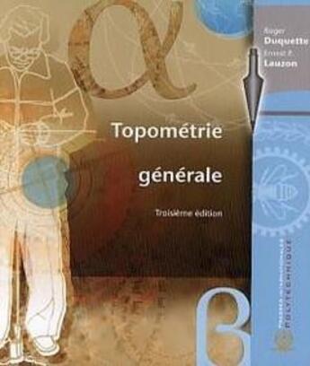 Couverture du livre « Topométrie générale » de Roger Duquette et Ernest P. Lauzon aux éditions Ecole Polytechnique De Montreal