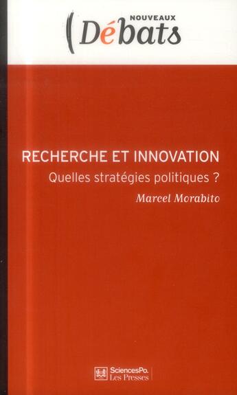 Couverture du livre « Recherche et innovation ; quelles stratégies politiques? » de Marcel Morabito aux éditions Presses De Sciences Po