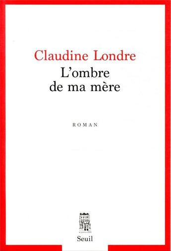 Couverture du livre « L'ombre de ma mère » de Claudine Londre aux éditions Seuil