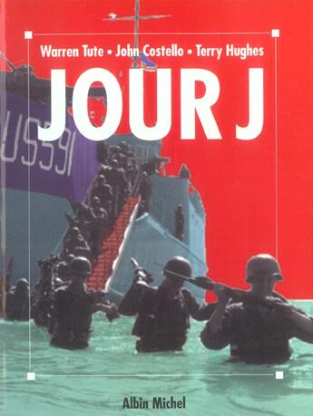 Couverture du livre « Le Jour J » de John Costello et Terry Hugues et Warren Tute aux éditions Albin Michel