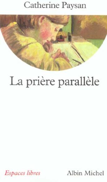 Couverture du livre « La prière parallèle » de Catherine Paysan aux éditions Albin Michel